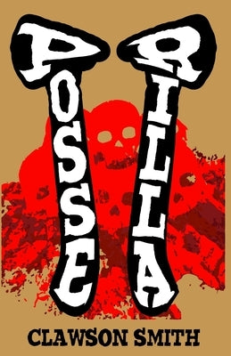 Posserilla: A Time for Tomahawks by Smith, Clawson