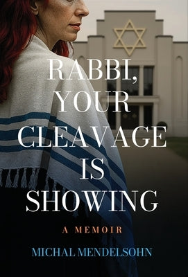 Rabbi, Your Cleavage is Showing by Mendelsohn, Michal