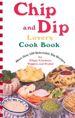 Chip and Dip Lovers Cookbook by Bollin, Susan K.