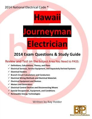 Hawaii 2014 Journeyman Electrician Exam Questions and Study Guide by Holder, Ray