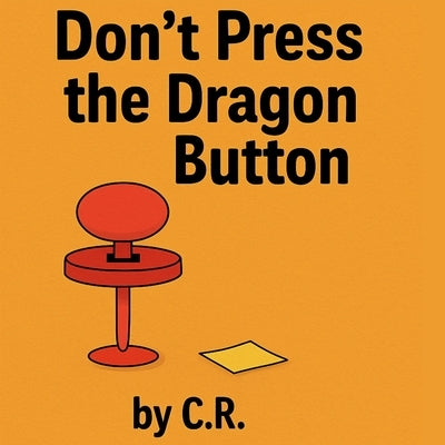 Don't Touch The Dragon Button by R, C.