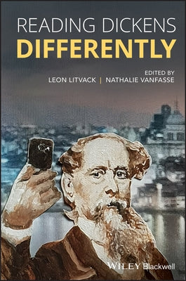 Reading Dickens Differently by Litvack, Leon