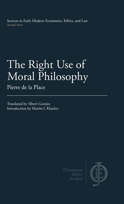 The Right Use of Moral Philosophy by La Place, Pierre de