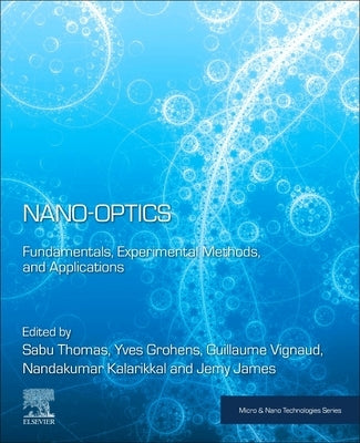 Nano-Optics: Fundamentals, Experimental Methods, and Applications by Thomas, Sabu