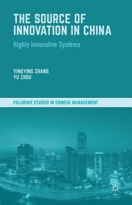 The Source of Innovation in China: Highly Innovative Systems by Zhang, Y.