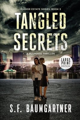 Tangled Secrets: A Suspense Thriller (Large Print) by Baumgartner, S. F.