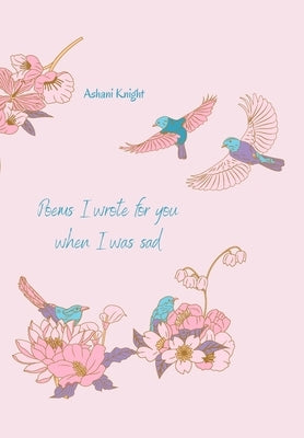 Poems I Wrote For You When I Was Sad by Knight, Ashani