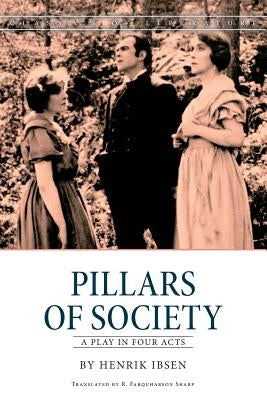 Pillars of Society: A play in four acts by Sharp, R. Farquharson