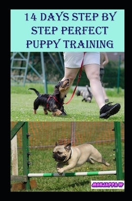 14 Days Step by Step Perfect Puppy Training Guide by W, Manjappa