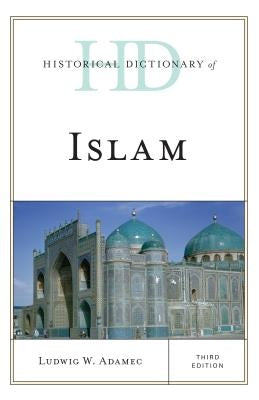 Historical Dictionary of Islam by Adamec, Ludwig W.