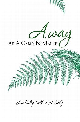 Away At A Camp In Maine by Kalicky, Kimberley Collins