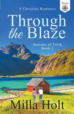 Through the Blaze by Holt, Milla