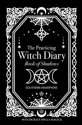 The Practicing Witch Diary 2023 - Book of Shadows - Southern Hemisphere by Black, Bec