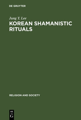 Korean Shamanistic Rituals by Lee, Jung Y.