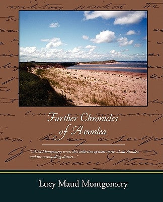Further Chronicles of Avonlea by Montgomery, Lucy Maud