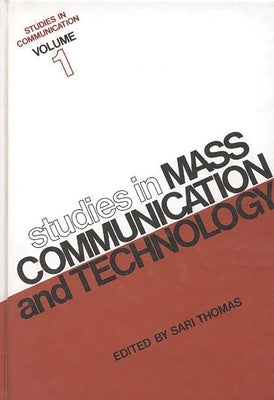 Studies in Communication, Volume 1: Studies in Mass Communication and Technology by Thomas, Sari