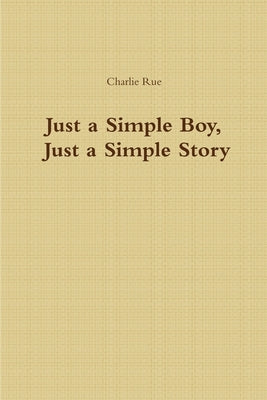 Just a Simple Boy, Just a Simple Story by Rue, Charlie