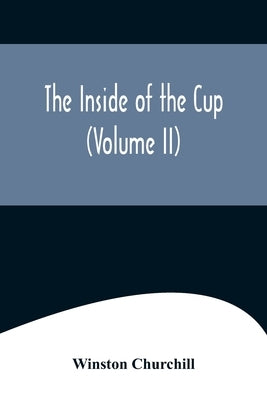 The Inside of the Cup (Volume II) by Churchill, Winston