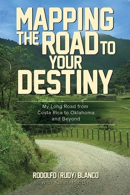 Mapping The Road To Your Destiny by Blanco, Rodolfo (Rudy)