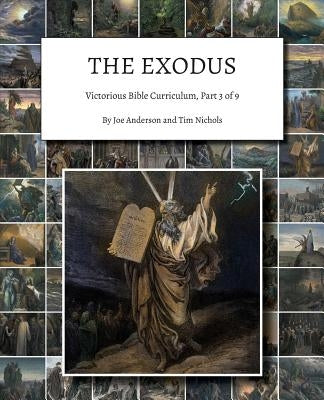 The Exodus: Victorious Bible Curriculum, Part 3 of 9 by Anderson, Joe