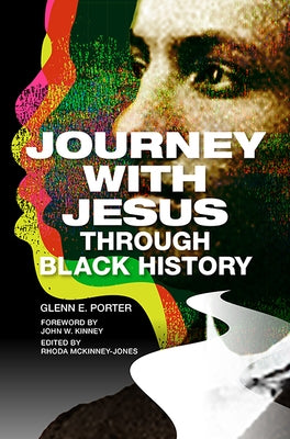 Journey with Jesus Through Black History by Porter Sr, Glenn E.