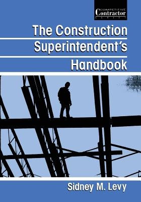 The Construction Superintendent's Handbook by Levy, Sidney