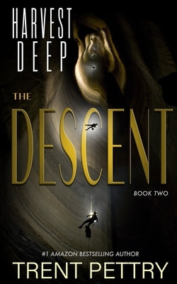 Harvest Deep: The Descent by Pettry, Trent