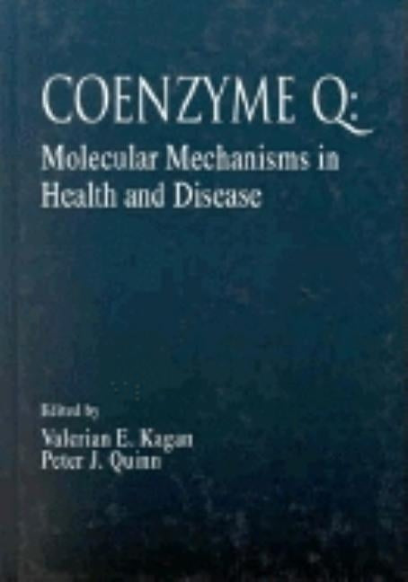 Coenzyme Q: Molecular Mechanisms in Health and Disease by Kagan, Valerian E.