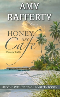 Honey Bay Cafe: Morning Lights by Rafferty, Amy