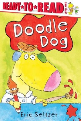 Doodle Dog: Ready-To-Read Level 1 by Seltzer, Eric