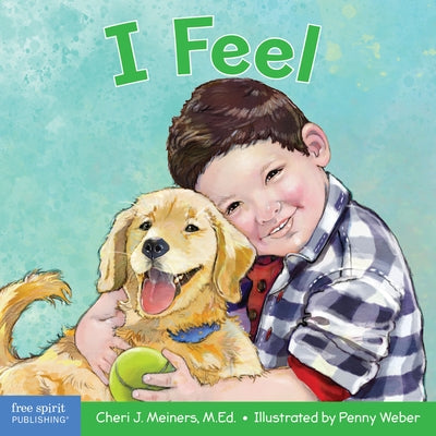 I Feel: A Book about Recognizing and Understanding Emotions by Meiners, Cheri J.