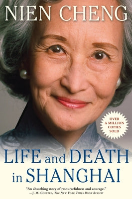 Life and Death in Shanghai by Nien, Cheng