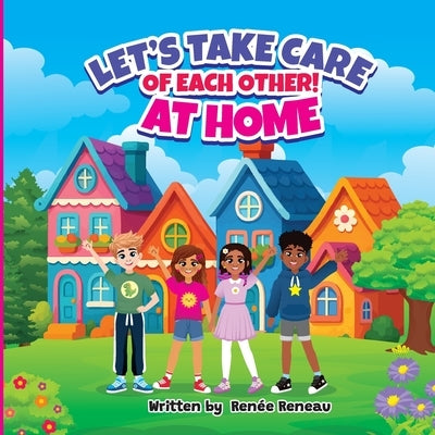 Let's Take Care of Each Other! At Home by Reneau, Renée