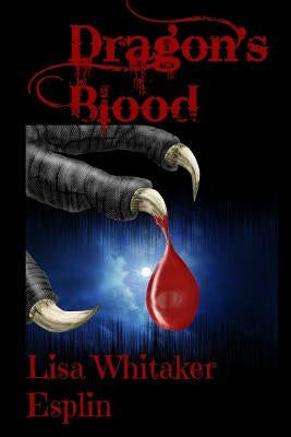 Dragon's Blood by Esplin, Lisa Whitaker