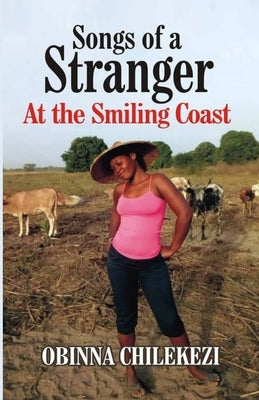 Songs of a Stranger at the Smiling Coast by Chilekezi, Obinna