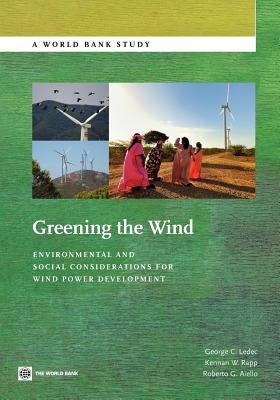 Greening the Wind: Environmental and Social Considerations for Wind Power Development by Ledec, George