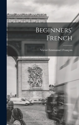 Beginners' French by François, Victor Emmanuel