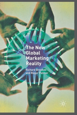 The New Global Marketing Reality by Brookes, R.