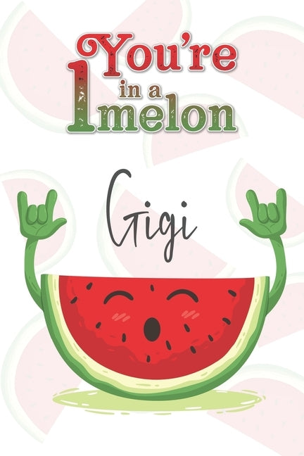 You're 1 in a Melon Gigi: A Watermelon Doodling & Coloring Notebook, perfect as a gift for women & girls - Anti Stress Coloring for Adults by Publications, Avocadozebra