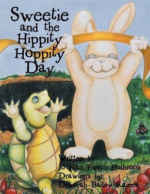 Sweetie and the Hippity Hoppity Day by Holbrook, Jo Nan Pierce