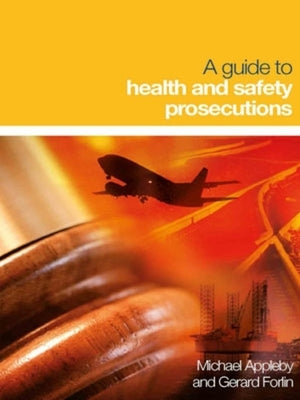 A Guide to Health and Safety Prosecutions by Appleby, Michael