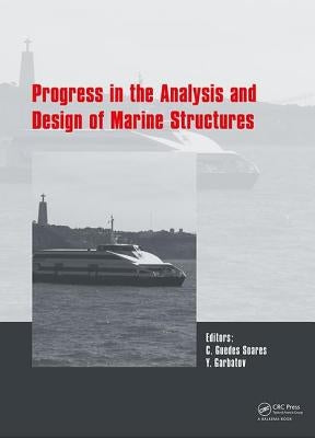 Progress in the Analysis and Design of Marine Structures: Proceedings of the 6th International Conference on Marine Structures (MARSTRUCT 2017), May 8 by Guedes Soares, Carlos