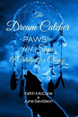 The Dream Catcher: PAWS: 101 Steps A Catalyst for Change by Davidson, June