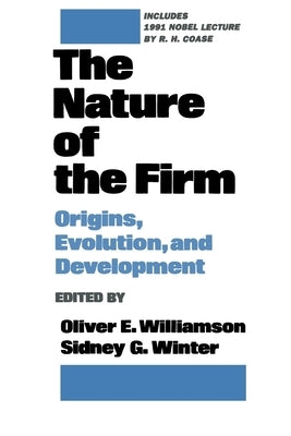 The Nature of the Firm: Origins, Evolution, and Development by Williamson, Oliver E.
