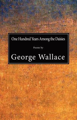 One Hundred Years Among the Daisies by Wallace, George