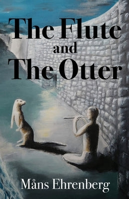 The Flute and the Otter by Ehrenberg, Måns