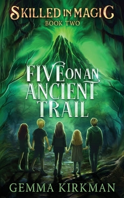 Five on an Ancient Trail by Kirkman