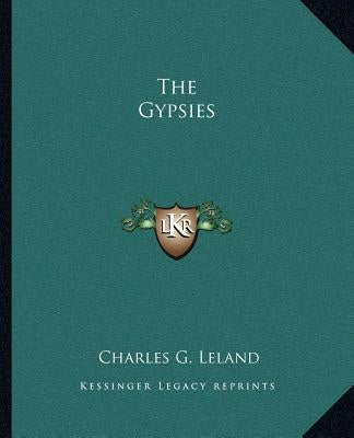 The Gypsies by Leland, Charles G.