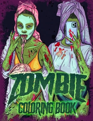 Zombie Coloring Book: Funny Adult Zombie Coloring Book Featuring Zombies In Everyday Activities by Browne, Ava