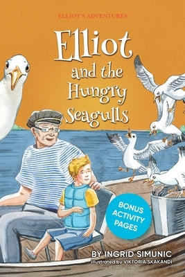 Elliot and the Hungry Seagulls by Simunic, Ingrid